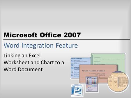 Microsoft Office 2007 Word Integration Feature Linking an Excel Worksheet and Chart to a Word Document.