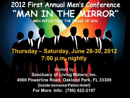 Thursday – Saturday, June 28-30, 2012 7:00 p.m. nightly Hosted by Sanctuary of Living Waters, Inc. 4900 Powerline Road, Oakland Park, FL 33309 ( Inside.