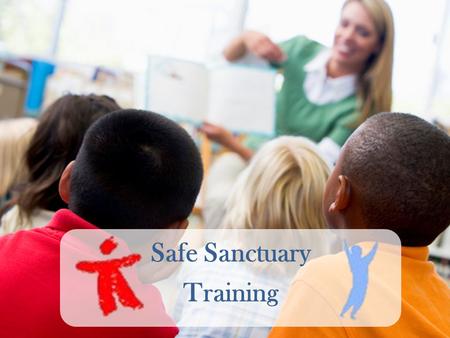 Safe Sanctuary Training. What is Safe Sanctuary? standards safe Ssssset of standards to keep children, youth & vulnerable adults safe in your church A.