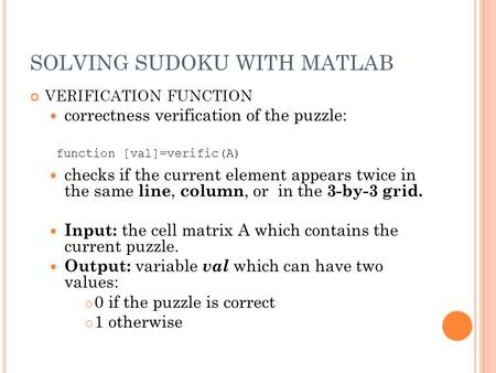 SOLVING SUDOKU WITH MATLAB VERIFICATION FUNCTION correctness verification of the puzzle: checks if the current element appears twice in the same line,