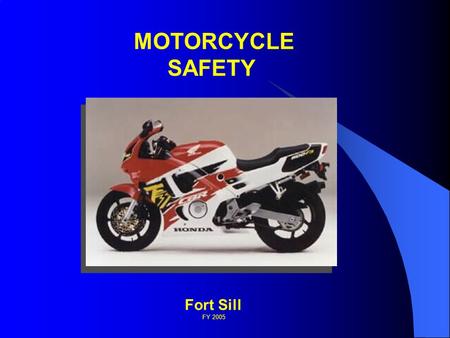 MOTORCYCLE SAFETY Fort Sill FY 2005. Army Motorcycle Accident Statistics (FY 2005) The U.S. Army had 135 reported motorcycle accidents in FY 2005. Of.