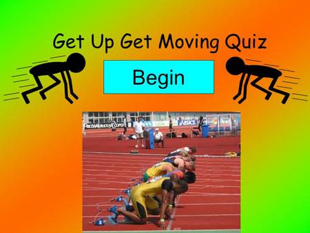Get Up Get Moving Quiz Begin. Question 1 How many calories does a man need a day? 2000 3000 1500 2500.