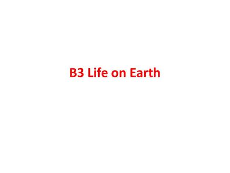 B3 Life on Earth.