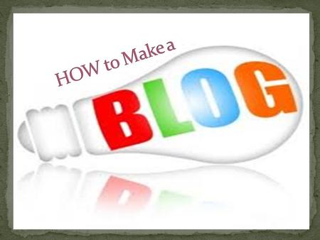 What is a BLOG..?? What are the steps on Making a BLOG site.. ??