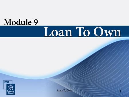 Loan To Own 1. 2 Purpose Loan to Own provides general information on installment loans, including: Car loans Home equity loans.