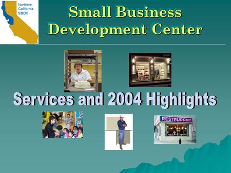 Small Business Development Center. Funded by the SBA, CA Trade & Commerce & Cabrillo College 24 Consultants with different areas of expertise. Free of.