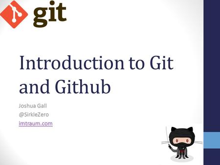 Introduction to Git and Github Joshua imtraum.com.