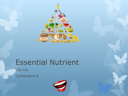Essential Nutrient Lily Liu Computers 8. Carbohydrate(carb)  Provides energy  Types: simple carb(sugar) complex carb(starches)  Form glucose when digested.
