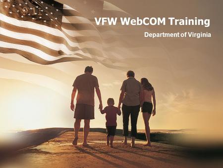 VFW WebCOM Training Department of Virginia. VFW WebCOM – What is it? VFW WebCOM weblogs and VFW WebMail are the internal and external communications protocols.
