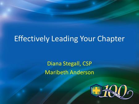 Effectively Leading Your Chapter Diana Stegall, CSP Maribeth Anderson.