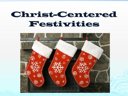 Christ-Centered Festivities. Planning  Pray  Keep it Fun  Include Content/Depth  Celebrate  Serve Guest Before & During  Spirit of Welcome.