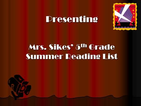 Presenting Mrs. Sikes’ 5 th Grade Summer Reading List.