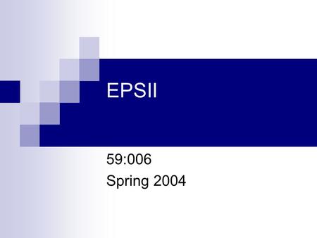 EPSII 59:006 Spring 2004. Outline Managing Your Session File Usage  Saving Workspace  Loading Data Files  Creating M-files More on Matrices Review.