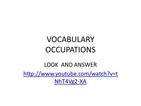 VOCABULARY OCCUPATIONS LOOK AND ANSWER  NhT4Vg2-XA.