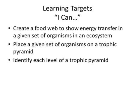 Learning Targets “I Can…”
