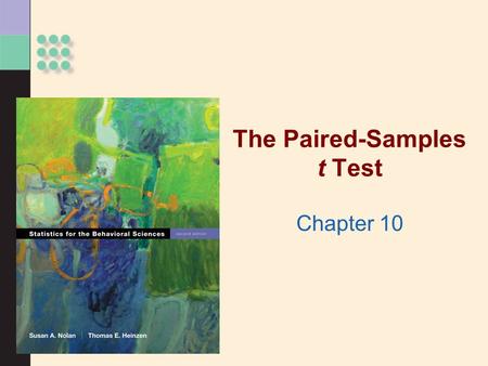The Paired-Samples t Test Chapter 10. Paired-Samples t Test >Two sample means and a within-groups design >The major difference in the paired- samples.