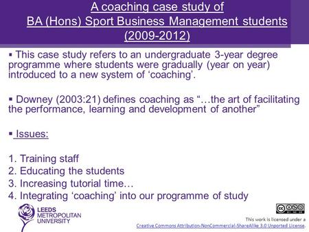  This case study refers to an undergraduate 3-year degree programme where students were gradually (year on year) introduced to a new system of ‘coaching’.