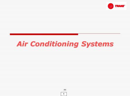 1 as Air Conditioning Systems. 2 as Split Type Air-Cooled Suction Line Liquid Line Condensing Unit (CDU) : Fan Coil Unit (FCU) : MCW,MCX,MCD,MCC,MCV,TTH,TWE,TTV.
