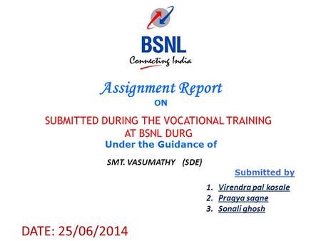 SUBMITTED DURING THE VOCATIONAL TRAINING AT BSNL DURG