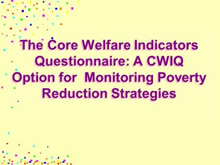 The Core Welfare Indicators Questionnaire: A CWIQ Option for Monitoring Poverty Reduction Strategies.