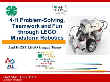4-H Problem-Solving, Teamwork and Fun through LEGO Mindstorm Robotics