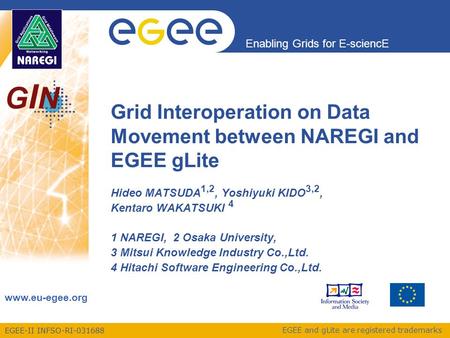 EGEE-II INFSO-RI-031688 Enabling Grids for E-sciencE www.eu-egee.org EGEE and gLite are registered trademarks GINGIN Grid Interoperation on Data Movement.