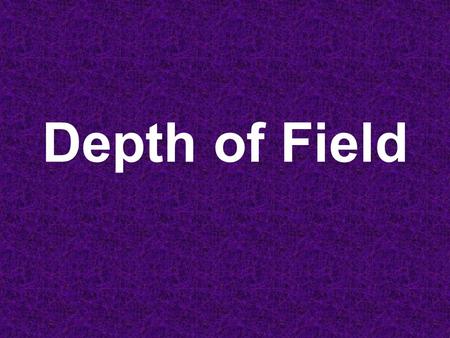 Depth of Field. The area between the nearest and farthest points from the camera that are acceptably sharp in the focused image.
