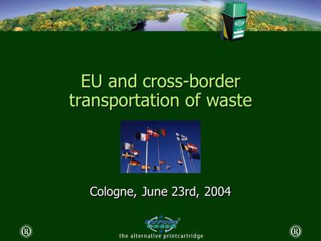 EU and cross-border transportation of waste Cologne, June 23rd, 2004.