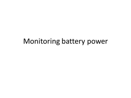 Monitoring battery power. overview Battery usage is critical on mobile apps Measuring energy usage is a bit tricky since many processes Android provides.