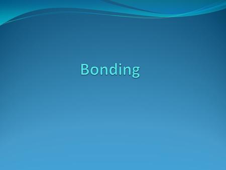 Bond Energy Bond Energy (BE): The energy required to break a bond. Bond Energy is important, bonds will be created if it allows the system (two or more.