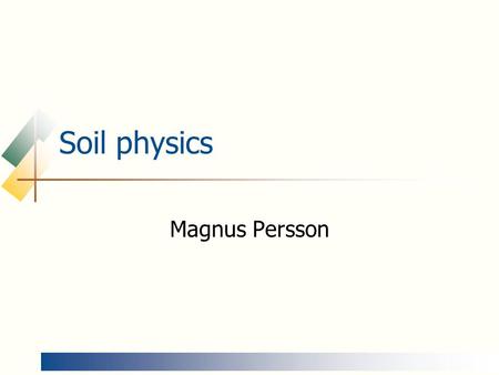 Soil physics Magnus Persson. Surface tension   2·R·cos  R 2·r P1P1 P2P2 z Due to surface tension water can be held at negative pressure in capillary.