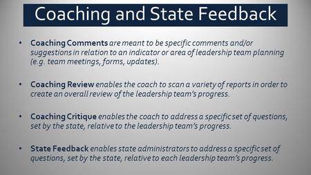 Coaching Comments are meant to be specific comments and/or suggestions in relation to an indicator or area of leadership team planning (e.g. team meetings,