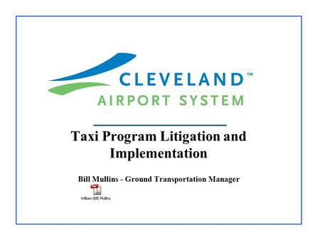 Taxi Program Litigation and Implementation Bill Mullins - Ground Transportation Manager.