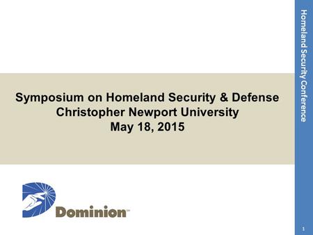 Homeland Security Conference Symposium on Homeland Security & Defense Christopher Newport University May 18, 2015 1.