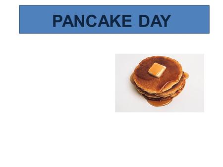 PANCAKE DAY. When is Pancake Day? This year, Pancake Day is celebrated on February 12 th. It’s always on the Tuesday before Lent (47 days before Easter.