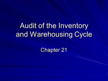 ©2010 Prentice Hall Business Publishing, Auditing 13/e, Arens//Elder/Beasley 21 - 1 Audit of the Inventory and Warehousing Cycle Chapter 21.
