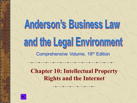 Comprehensive Volume, 18 th Edition Chapter 10: Intellectual Property Rights and the Internet.