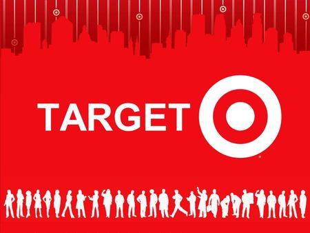 TARGET. Target We are an upscale discounter with a focus on high- quality, trend right merchandise and the household basics that every family needs –