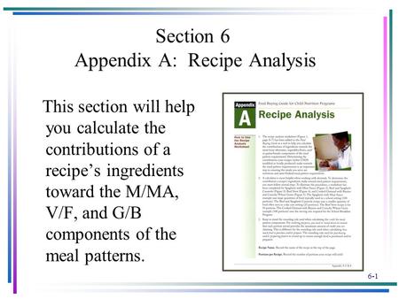 6-1 Section 6 Appendix A: Recipe Analysis This section will help you calculate the contributions of a recipe’s ingredients toward the M/MA, V/F, and G/B.