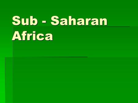 Sub - Saharan Africa. Leading countries of the area  GDP  South Africa  Gabon  Botswana.