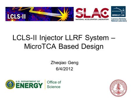 LCLS-II Injector LLRF System – MicroTCA Based Design Zheqiao Geng 6/4/2012.