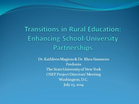 Dr. Kathleen Magiera & Dr. Rhea Simmons Fredonia The State University of New York OSEP Project Directors’ Meeting Washington, D.C. July 23, 2014.