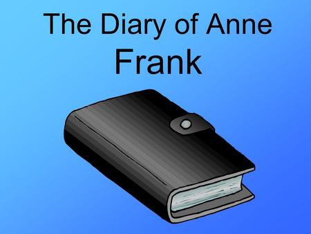 The Diary of Anne Frank. Annelies Marie Frank Anne Franks Real name is Annelies Marie Frank Annelies was born on the 12 th of June 1929 and died of typhus.