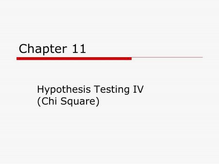 Hypothesis Testing IV (Chi Square)