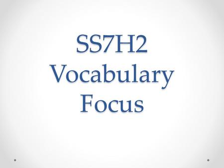 SS7H2 Vocabulary Focus.
