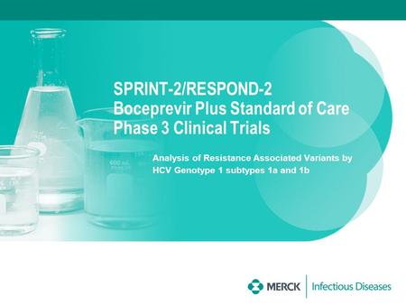 SPRINT-2/RESPOND-2 Boceprevir Plus Standard of Care Phase 3 Clinical Trials Analysis of Resistance Associated Variants by HCV Genotype 1 subtypes 1a and.