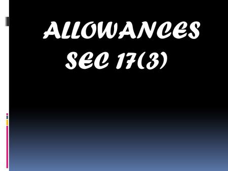 ALLOWANCES SEC 17(3).