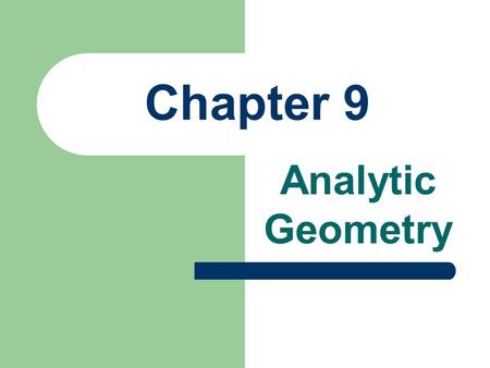 Chapter 9 Analytic Geometry.