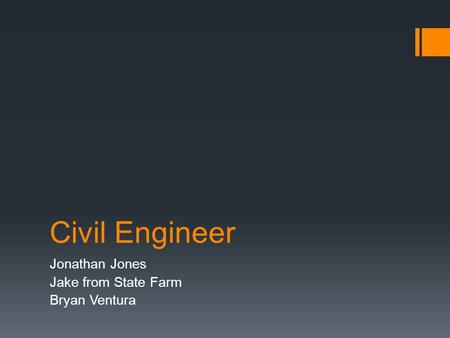 Civil Engineer Jonathan Jones Jake from State Farm Bryan Ventura.