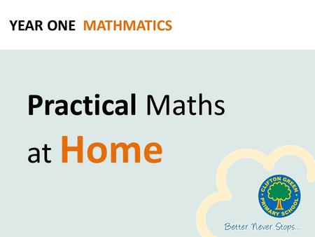 YEAR ONE MATHMATICS Practical Maths at Home.